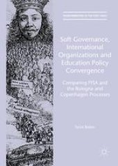 book Soft Governance, International Organizations and Education Policy Convergence: Comparing PISA and the Bologna and Copenhagen Processes