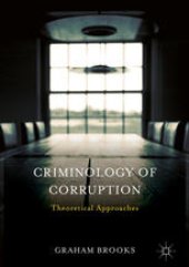 book Criminology of Corruption: Theoretical Approaches