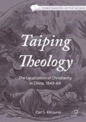 book Taiping Theology: The Localization of Christianity in China, 1843–64