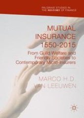 book Mutual Insurance 1550-2015: From Guild Welfare and Friendly Societies to Contemporary Micro-Insurers