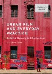 book Urban Film and Everyday Practice: Bridging Divisions in Johannesburg