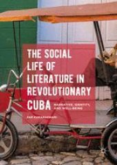 book The Social Life of Literature in Revolutionary Cuba: Narrative, Identity, and Well-being