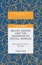 book Selves, Bodies and the Grammar of Social Worlds: Reimagining Social Change