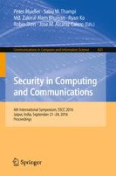 book Security in Computing and Communications: 4th International Symposium, SSCC 2016, Jaipur, India, September 21-24, 2016, Proceedings