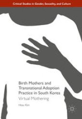 book Birth Mothers and Transnational Adoption Practice in South Korea: Virtual Mothering