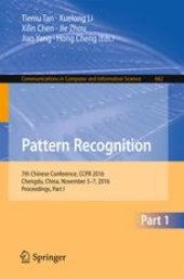 book Pattern Recognition: 7th Chinese Conference, CCPR 2016, Chengdu, China, November 5-7, 2016, Proceedings, Part I