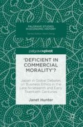 book 'Deficient in Commercial Morality'?: Japan in Global Debates on Business Ethics in the Late Nineteenth and Early Twentieth Centuries