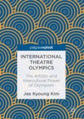 book International Theatre Olympics: The Artistic and Intercultural Power of Olympism