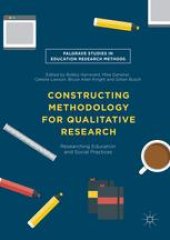 book Constructing Methodology for Qualitative Research: Researching Education and Social Practices