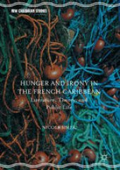 book Hunger and Irony in the French Caribbean : Literature, Theory, and Public Life