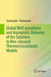 book Global Well-posedness and Asymptotic Behavior of the Solutions to Non-classical Thermo(visco)elastic Models