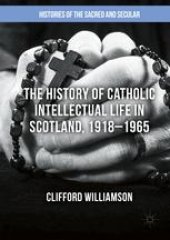 book The History of Catholic Intellectual Life in Scotland, 1918–1965