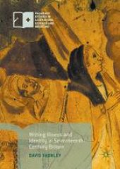 book Writing Illness and Identity in Seventeenth-Century Britain