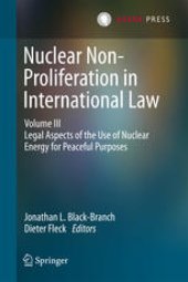 book Nuclear Non-Proliferation in International Law - Volume III: Legal Aspects of the Use of Nuclear Energy for Peaceful Purposes