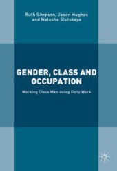 book Gender, Class and Occupation: Working Class Men doing Dirty Work