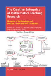 book The Creative Enterprise of Mathematics Teaching Research: Elements of Methodology and Practice – From Teachers to Teachers