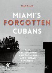 book Miami’s Forgotten Cubans: Race, Racialization, and the Miami Afro-Cuban Experience