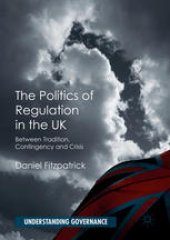 book The Politics of Regulation in the UK: Between Tradition, Contingency and Crisis