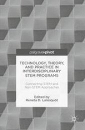 book Technology, Theory, and Practice in Interdisciplinary STEM Programs: Connecting STEM and Non-STEM Approaches