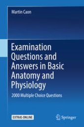 book Examination Questions and Answers in Basic Anatomy and Physiology: 2000 Multiple Choice Questions