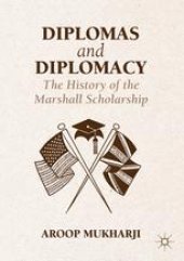 book Diplomas and Diplomacy: The History of the Marshall Scholarship