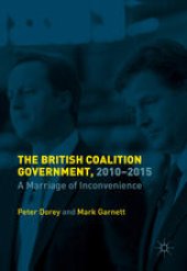 book The British Coalition Government, 2010-2015: A Marriage of Inconvenience