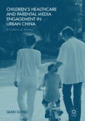 book Children’s Healthcare and Parental Media Engagement in Urban China: A Culture of Anxiety?