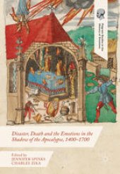 book Disaster, Death and the Emotions in the Shadow of the Apocalypse, 1400–1700