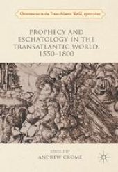 book Prophecy and Eschatology in the Transatlantic World, 1550−1800