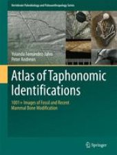 book Atlas of Taphonomic Identifications: 1001+ Images of Fossil and Recent Mammal Bone Modification