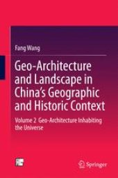 book Geo-Architecture and Landscape in China’s Geographic and Historic Context : Volume 2 Geo-Architecture Inhabiting the Universe