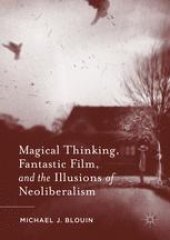 book Magical Thinking, Fantastic Film, and the Illusions of Neoliberalism