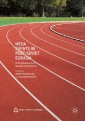 book Mega Events in Post-Soviet Eurasia: Shifting Borderlines of Inclusion and Exclusion