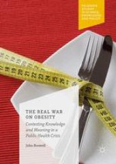 book The Real War on Obesity: Contesting Knowledge and Meaning in a Public Health Crisis