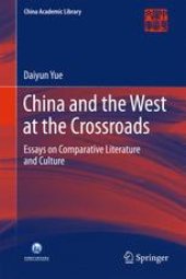 book China and the West at the Crossroads: Essays on Comparative Literature and Culture