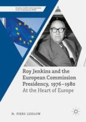 book Roy Jenkins and the European Commission Presidency, 1976 –1980: At the Heart of Europe