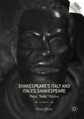 book Shakespeare’s Italy and Italy’s Shakespeare: Place, &quot;Race,&quot; Politics