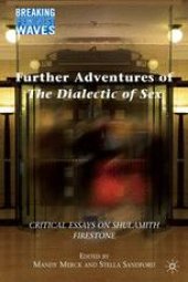 book Further Adventures of the Dialectic of Sex: Critical Essays on Shulamith Firestone