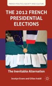 book The 2012 French Presidential Elections: The Inevitable Alternation