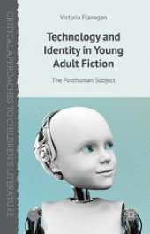 book Technology and Identity in Young Adult Fiction: The Posthuman Subject