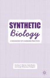 book Synthetic Biology: A Sociology of Changing Practices