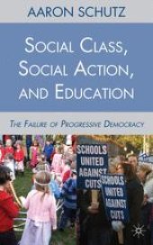 book Social Class, Social Action, and Education: The Failure of Progressive Democracy