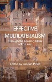 book Effective Multilateralism: Through the Looking Glass of East Asia