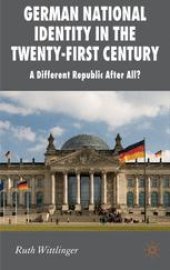 book German National Identity in the Twenty-First Century: A Different Republic After All?