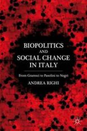 book Biopolitics and Social Change in Italy: From Gramsci to Pasolini to Negri