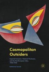 book Cosmopolitan Outsiders: Imperial Inclusion, National Exclusion, and the Pan-European Idea, 1900-1930