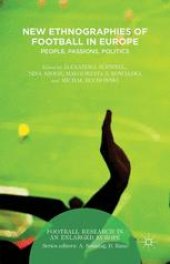 book New Ethnographies of Football in Europe: People, Passions, Politics