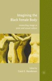 book Imagining the Black Female Body: Reconciling Image in Print and Visual Culture