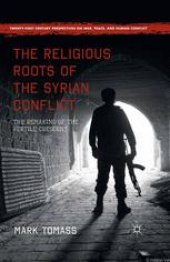 book The Religious Roots of the Syrian Conflict: The Remaking of the Fertile Crescent