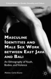 book Masculine Identities and Male Sex Work between East Java and Bali: An Ethnography of Youth, Bodies, and Violence